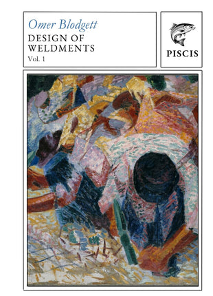 Front cover of the technical trade reference book "Design of Weldments, Vol. 1" by Omer Blodgett, published by Piscis as shown in image_7498bf.jpg. The book cover features a clean white background with black rectangular border outlines at the top enclosing the author's name in a light blue serif font, the book title in dark capital letters, and a separate box showing a fish illustration above the brand name "PISCIS". The main center of the cover features a large, colorful post-impressionist fine art paintin