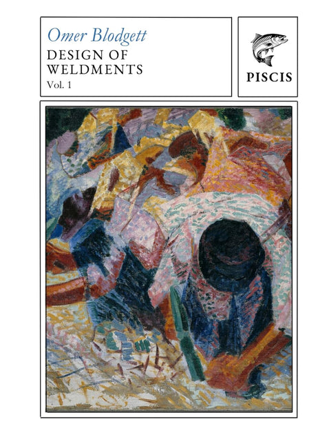 Front cover of the technical trade reference book "Design of Weldments, Vol. 1" by Omer Blodgett, published by Piscis as shown in image_7498bf.jpg. The book cover features a clean white background with black rectangular border outlines at the top enclosing the author's name in a light blue serif font, the book title in dark capital letters, and a separate box showing a fish illustration above the brand name "PISCIS". The main center of the cover features a large, colorful post-impressionist fine art paintin