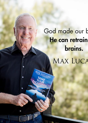 Tame Your Thoughts: Three Tools to Renew Your Mind and Transform Your Life