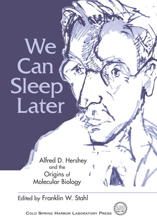 We Can Sleep Later: Alfred D. Hershey and the Origins of Molecular Biology," featuring a blue sketch of the scientist, edited by Franklin W. Stahl, Cold Spring Harbor Laboratory Press.