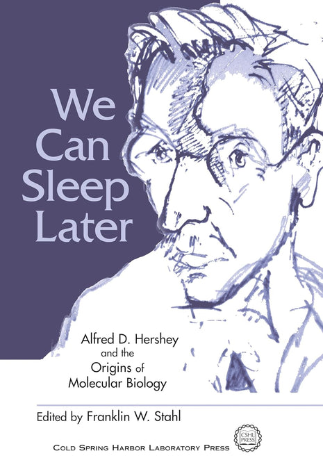 We Can Sleep Later: Alfred D. Hershey and the Origins of Molecular Biology," featuring a blue sketch of the scientist, edited by Franklin W. Stahl, Cold Spring Harbor Laboratory Press.