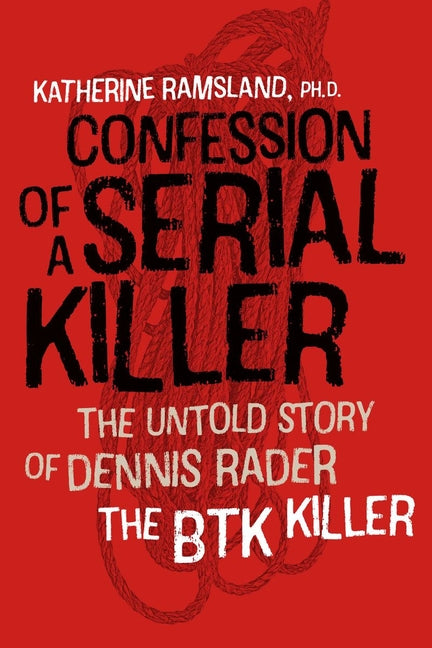 Confession of a Serial Killer: The Untold Story of Dennis Rader, the Btk Killer - Ingram