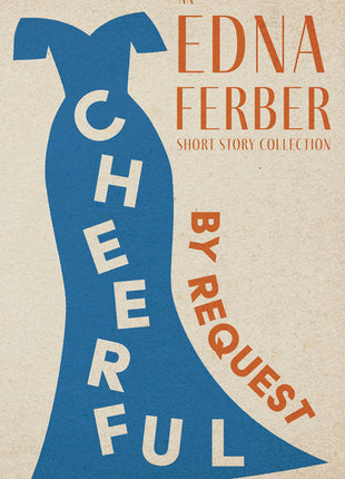 Cheerful - By Request - An Edna Ferber Short Story Collection;With an Introduction by Rogers Dickinson - Ingram