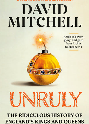 Unruly: The Ridiculous History of England's Kings and Queens - Ingram