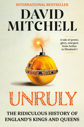 Unruly: The Ridiculous History of England's Kings and Queens - Ingram