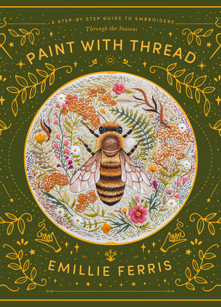 Paint with Thread: A Step-By-Step Guide to Embroidery Through the Seasons - Ingram