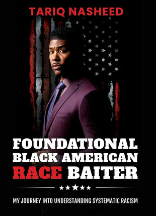 Foundational Black American Race Baiter: My Journey Into Understanding Systematic Racism - Ingram