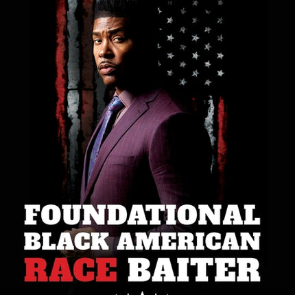 Foundational Black American Race Baiter: My Journey Into Understanding Systematic Racism - Ingram