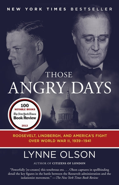 Those Angry Days: Roosevelt, Lindbergh, and America's Fight Over World War II, 1939-1941 - Ingram