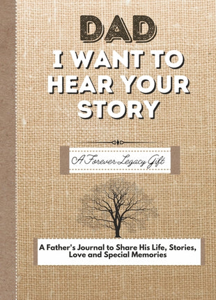 Dad, I Want To Hear Your Story: A Fathers Journal To Share His Life, Stories, Love And Special Memories - Ingram