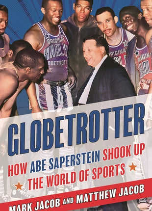 Globetrotter: How Abe Saperstein Shook Up the World of Sports - Ingram