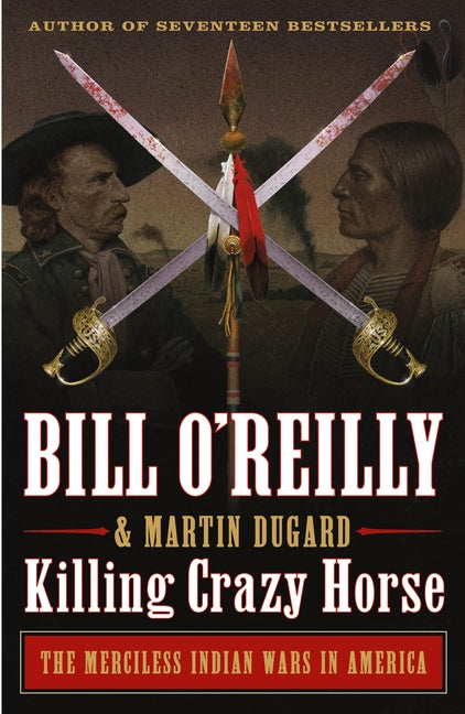 Killing Crazy Horse: The Merciless Indian Wars in America - Ingram