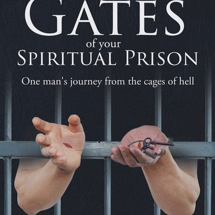 Unlocking The Gates Of Your Spiritual Prison - Ingram