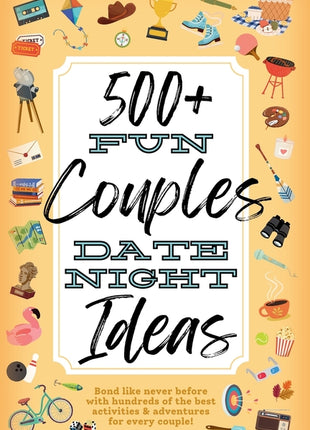 500+ Fun Couples Date Night Ideas: The Best Games, Romantic Activities, and Unique Things to Do Together for Romance At Home & Bonding Adventure Activ - Ingram