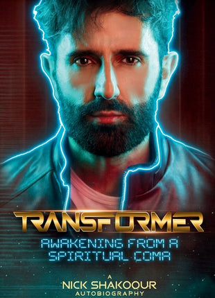 Transformer: Awakening From A Spiritual Coma - A Nick Shakoour Autobiography - Ingram