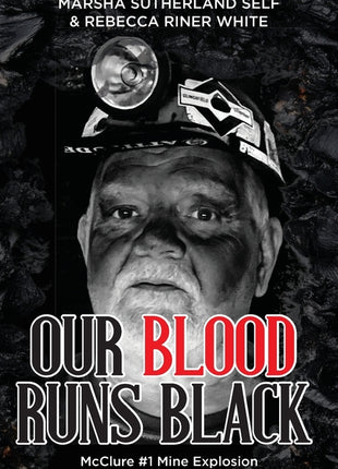 Our Blood Runs Black McClure #1 Mine Explosion - Ingram