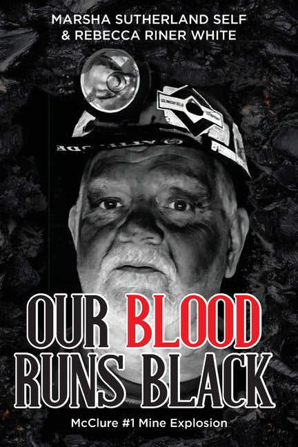 Our Blood Runs Black McClure #1 Mine Explosion - Ingram