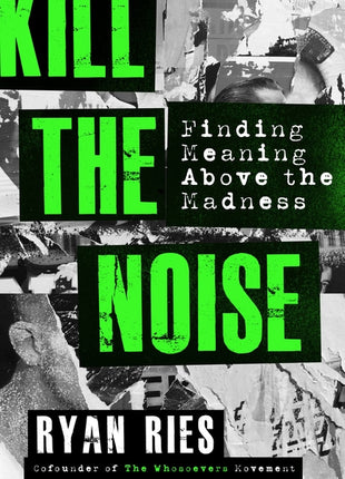 Kill the Noise: Finding Meaning Above the Madness - Ingram