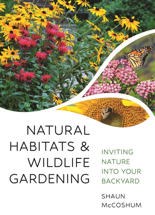 Natural Habitats and Wildlife Gardening: Inviting Nature Into Your Backyard - Ingram