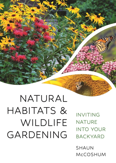 Natural Habitats and Wildlife Gardening: Inviting Nature Into Your Backyard - Ingram