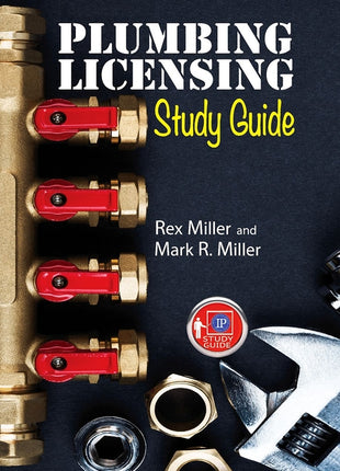 Plumbing Licensing Study Guide 1st Edition book cover. Industrial Press technical trade paperback textbook by Rex Miller and Mark R. Miller. Ideal for journeyman and master plumber state licensing exam preparation, apprentice review courses, and vocational trade school classrooms. ISBN 9780831136253.