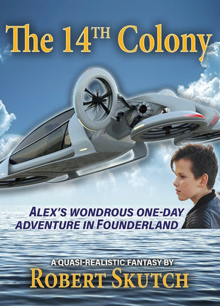 14th Colony: Alex's Wondrous One-Day Adventure in Founderland - Ingram