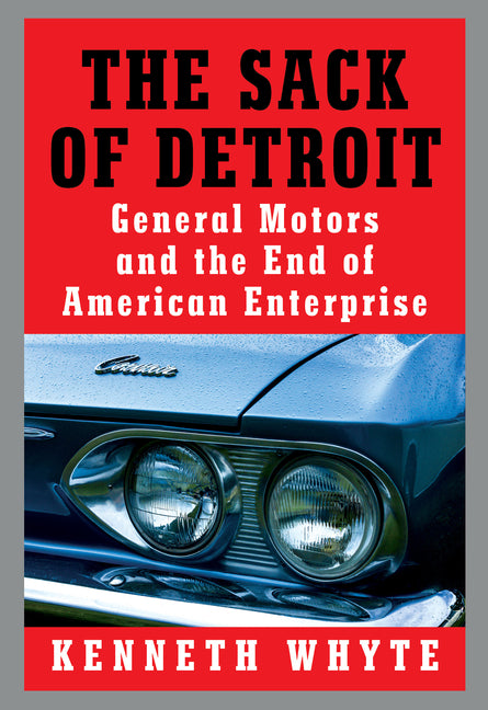 Sack of Detroit: General Motors and the End of American Enterprise - Ingram