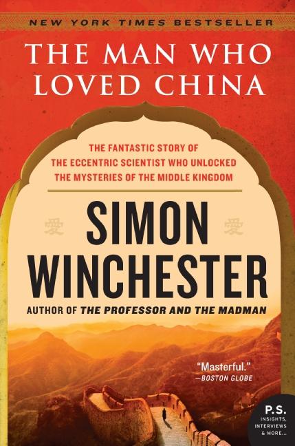 Man Who Loved China: The Fantastic Story of the Eccentric Scientist Who Unlocked the Mysteries of the Middle Kingdom - Ingram