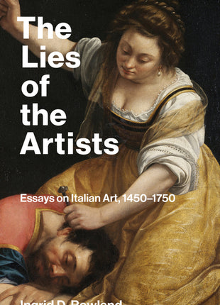 Lies of the Artists: Essays on Italian Art, 1450-1750 - Ingram
