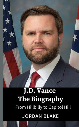 JD Vance The Biography: From Hillbilly to Capitol Hill - Ingram