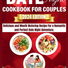 Date Night Cookbook For Couples: Enjoy Delicious And Mouth Watering Recipe For A Romantic And Perfect Date Night Adventure. - Ingram