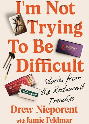 I'm Not Trying to Be Difficult: Stories from the Restaurant Trenches - Ingram