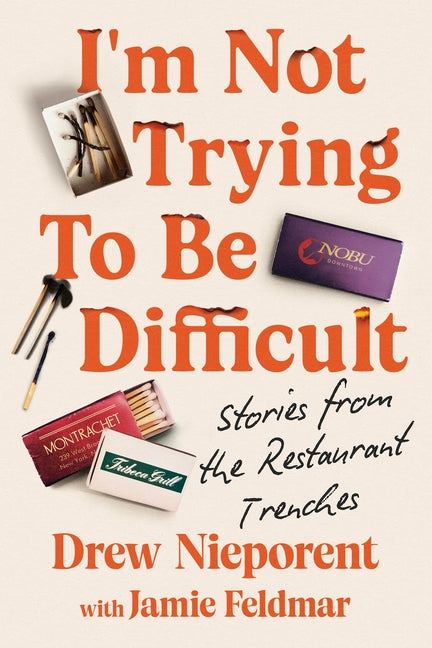 I'm Not Trying to Be Difficult: Stories from the Restaurant Trenches - Ingram