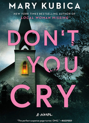 Don't You Cry: A Thrilling Suspense Novel from the Author of Local Woman Missing (First Time Trade) - Ingram