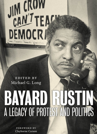 Bayard Rustin: A Legacy of Protest and Politics - Ingram