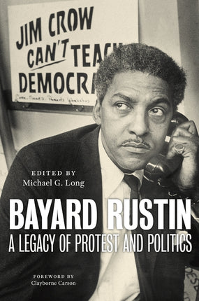 Bayard Rustin: A Legacy of Protest and Politics - Ingram