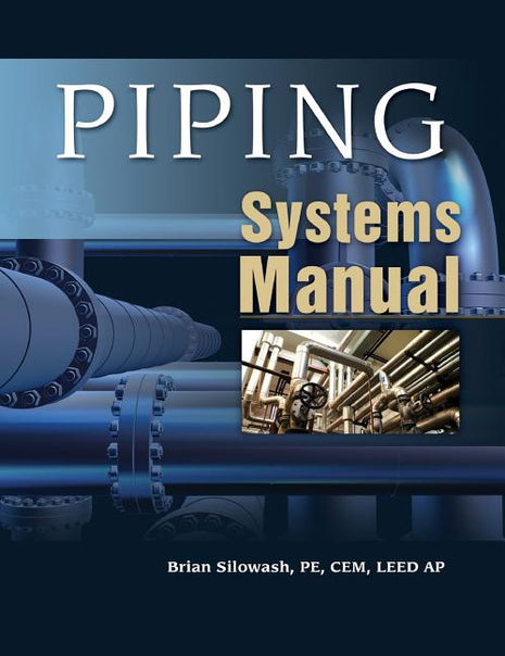 Piping Systems Manual by Brian Silowash book cover showing commercial mechanical engineering pipelines and industrial valves. Hardcover edition ISBN 9780071592765 for professional plumbing and mechanical contractors.