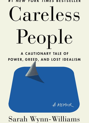Careless People: A Cautionary Tale of Power, Greed, and Lost Idealism - Ingram