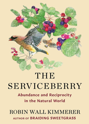 Serviceberry: Abundance and Reciprocity in the Natural World - Ingram