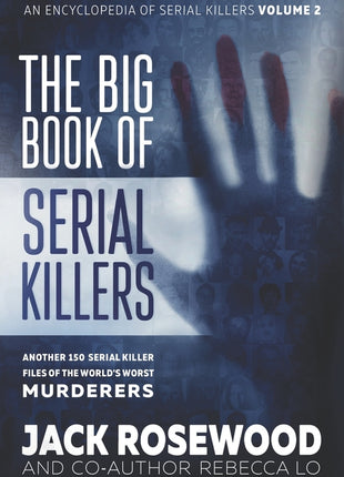 Big Book of Serial Killers Volume 2: Another 150 Serial Killer Files of the World's Worst Murderers - Ingram