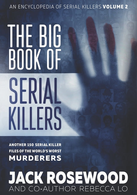 Big Book of Serial Killers Volume 2: Another 150 Serial Killer Files of the World's Worst Murderers - Ingram
