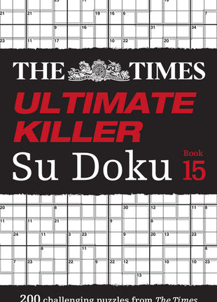 Times Ultimate Killer Su Doku Book 15: 200 of the Deadliest Su Doku Puzzles - Ingram