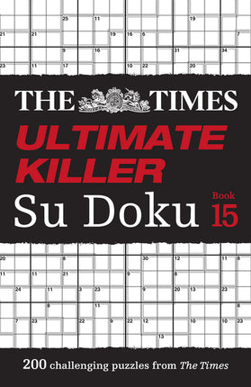 Times Ultimate Killer Su Doku Book 15: 200 of the Deadliest Su Doku Puzzles - Ingram