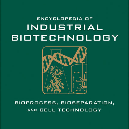 Encyclopedia of Industrial Biotechnology, 7 Volume Set: Bioprocess, Bioseparation, and Cell Technology (Volume Set) - Ingram