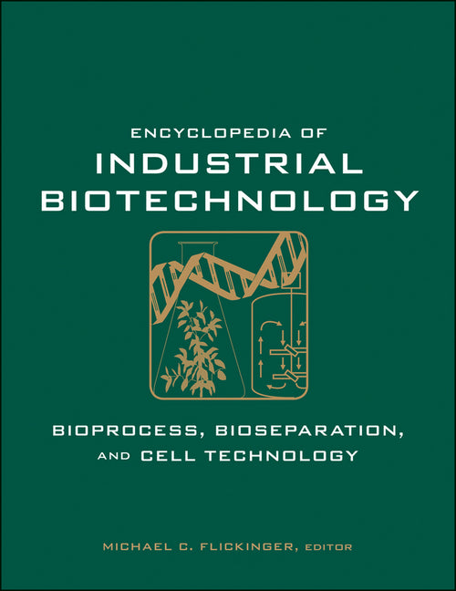 Encyclopedia of Industrial Biotechnology, 7 Volume Set: Bioprocess, Bioseparation, and Cell Technology (Volume Set) - Ingram