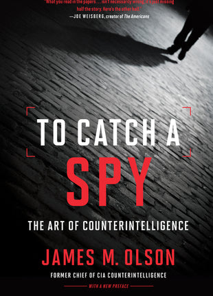 To Catch a Spy: The Art of Counterintelligence - Ingram
