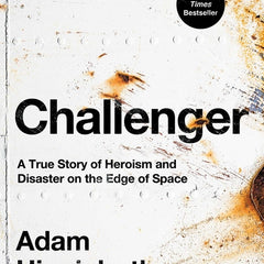 Challenger: A True Story of Heroism and Disaster on the Edge of Space - Ingram