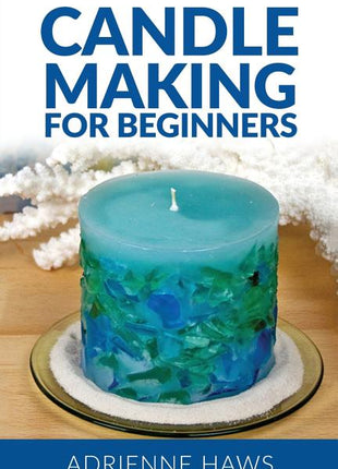 Candle Making for Beginners: Step by Step Guide to Making Your Own Candles at Home: Simple and Easy! - Ingram