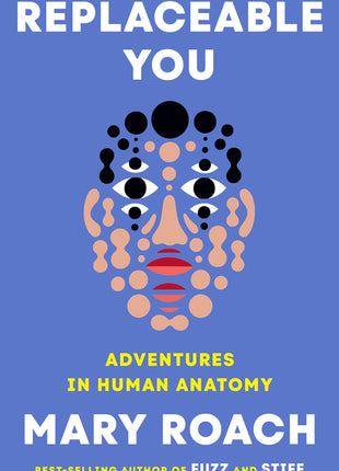 Replaceable You: Adventures in Human Anatomy - Ingram
