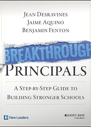 Breakthrough Principals: A Step-By-Step Guide to Building Stronger Schools - Ingram